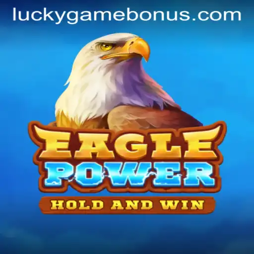 EaglePower: A Thrilling Adventure Awaits with LUCKYGAME BONUS